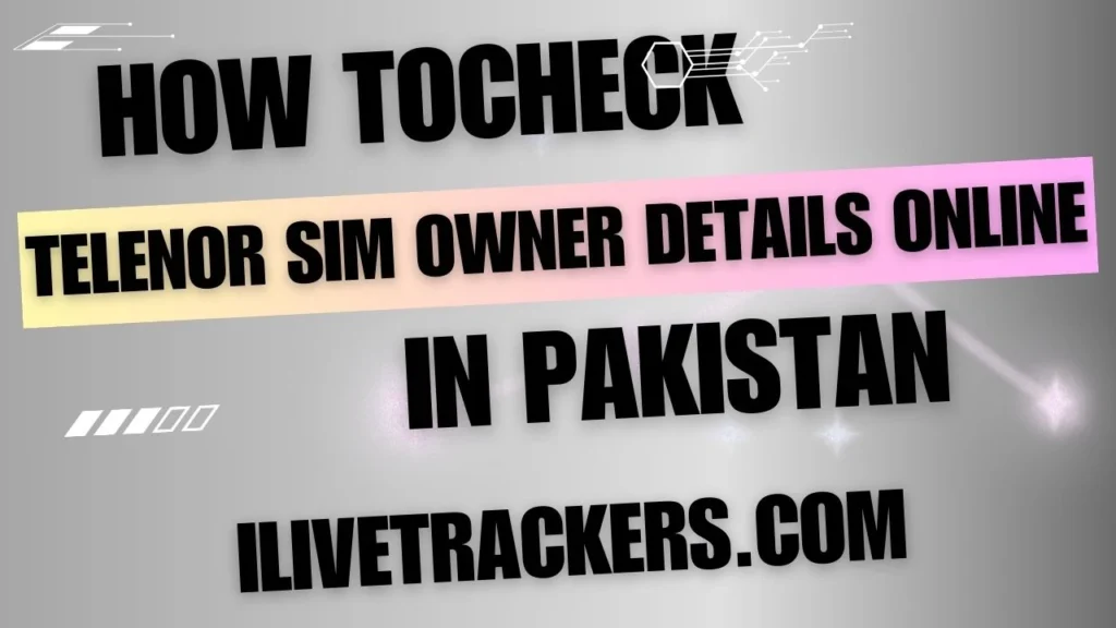  Check Telenor Sim Owner Details Online in Pakistan