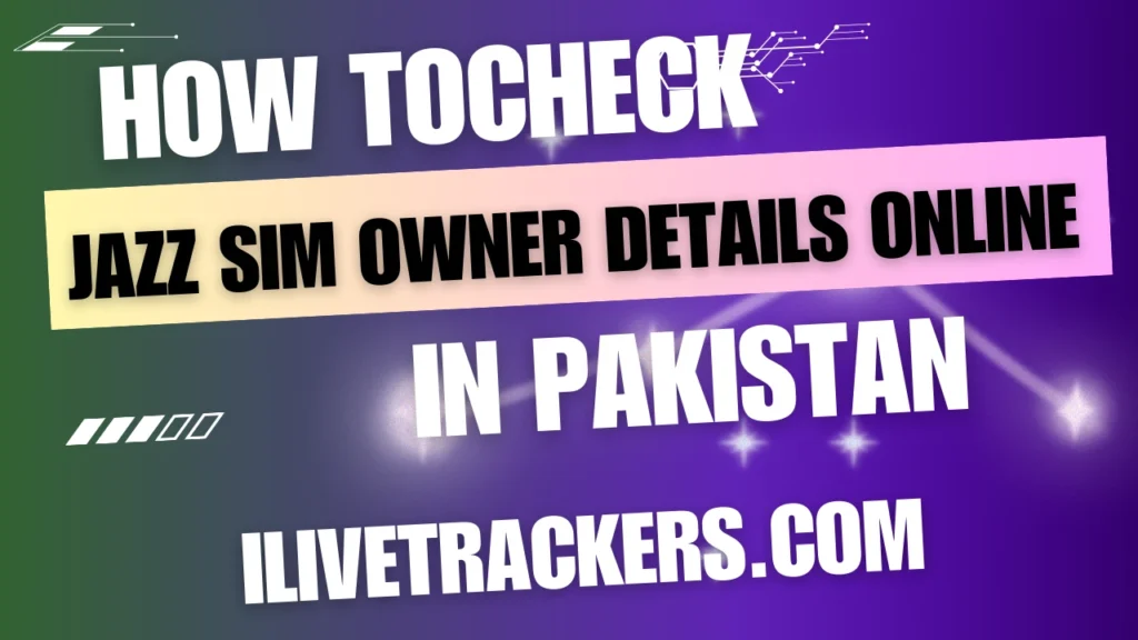 How to Check Jazz SIM Owner Details Online in Pakistan 2025