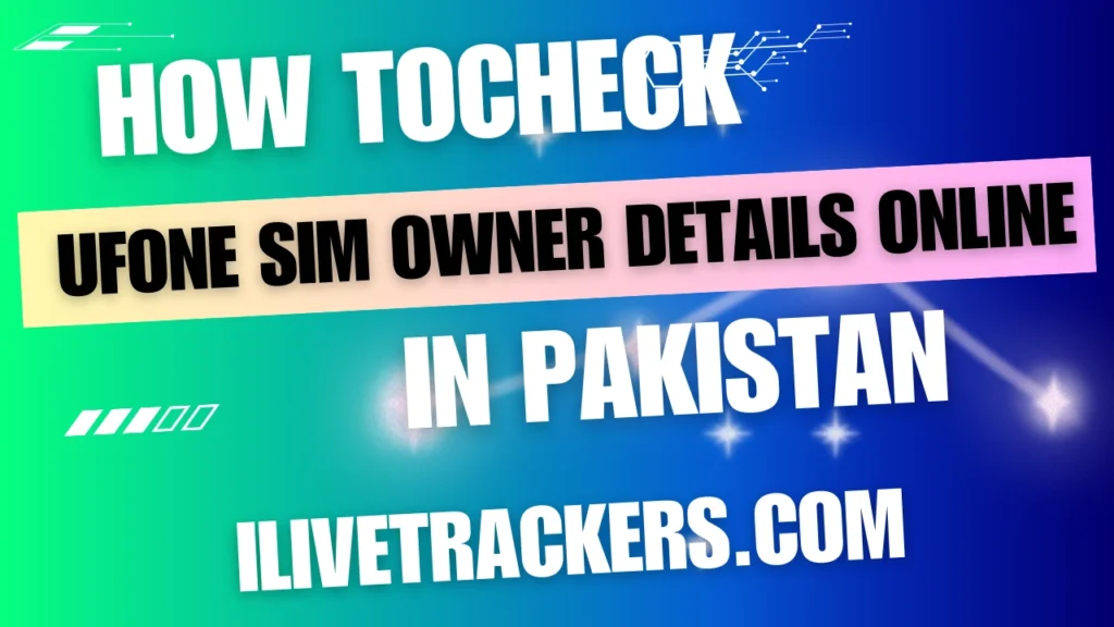 How to Check Ufone Sim Owner Details Online in Pakistan